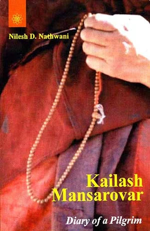 Kailash Mansarovar: Diary of a Pilgrim By Nilesh D. Nathwanifield