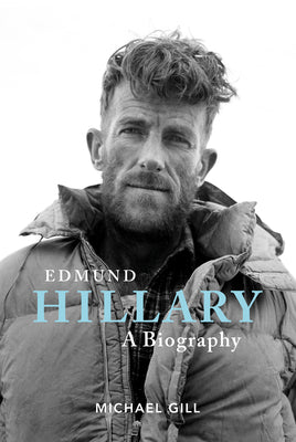 Edmund Hillary - A Biography By Michael Gill