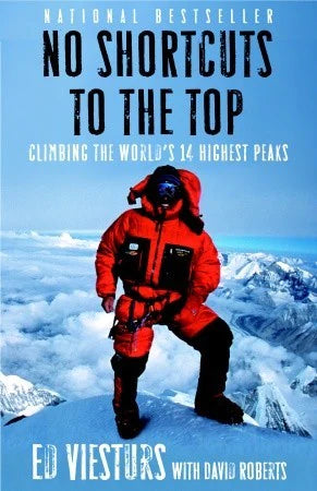 No Shortcuts to the Top: Climbing the World's 14 Highest Peaks By Ed Viesturs, David Roberts