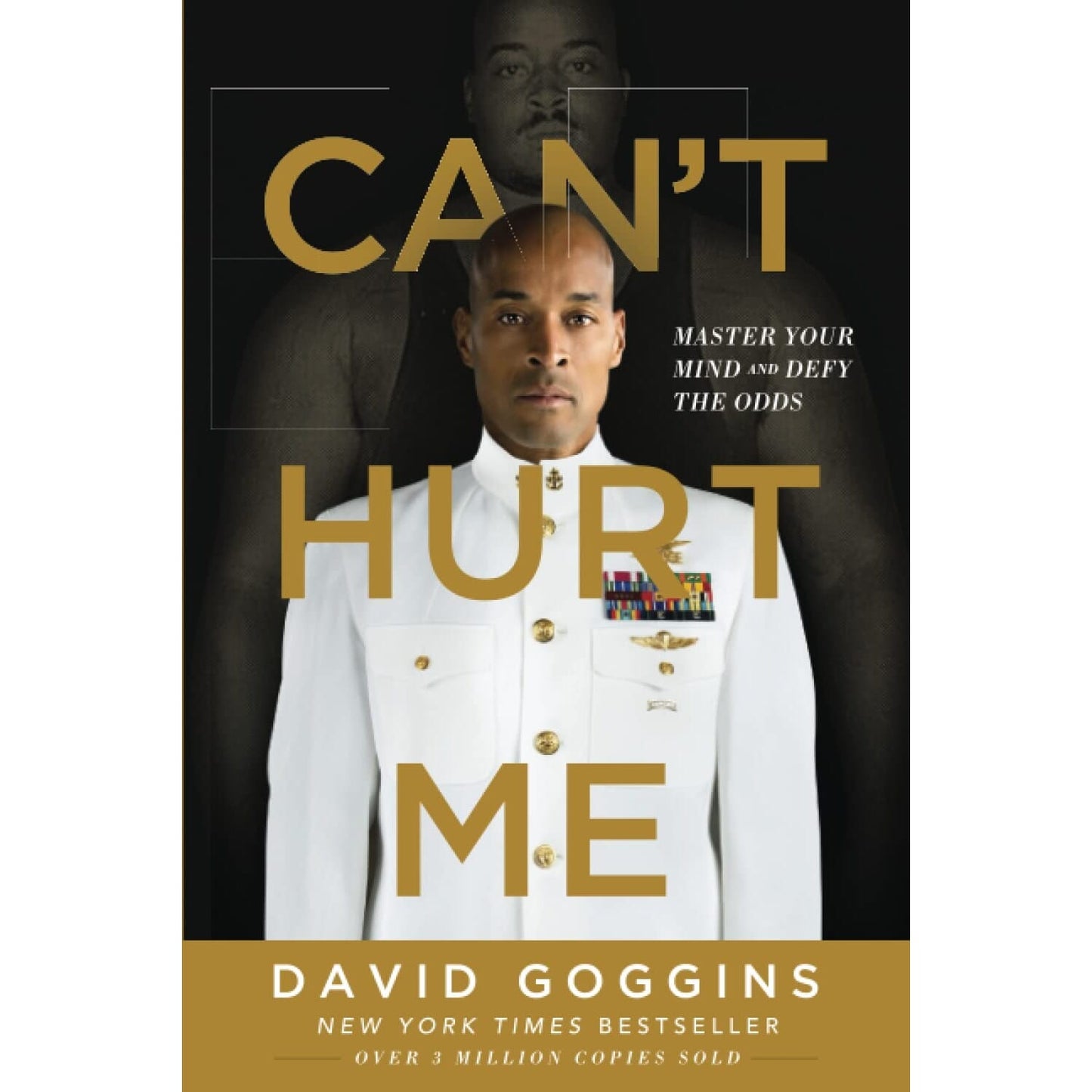 Can't Hurt Me: Master Your Mind and Defy the Odds Book by David Goggins