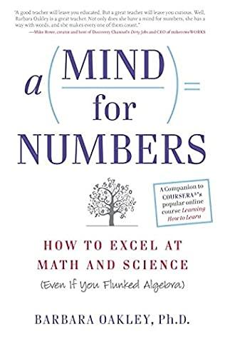 Barbara Oakley  A Mind for Numbers: How to Excel at Math and Science (Even If You Flunked Algebra)