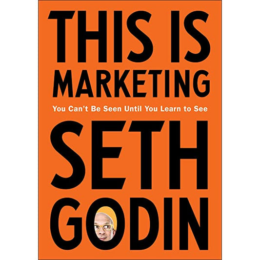 This is Marketing: You Can’t Be Seen Until You Learn To See by Seth Godin (Verified Authentic)