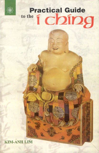 Practical Guide To The I Ching By Kim-Anh Lim