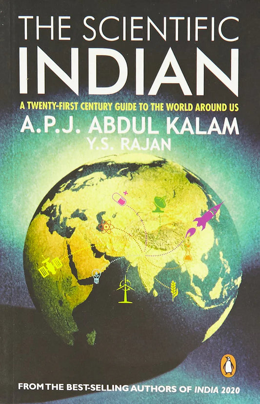 The Scientific Indian : A Twenty-First Century Guide To The World Around Us by A.P.J. Abdul Kalam , Y.S. Rajan