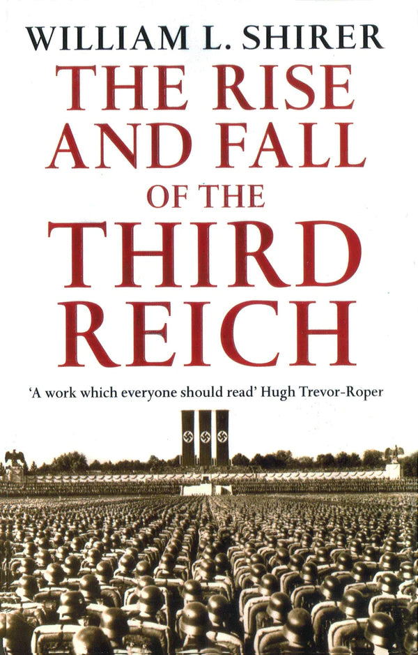 The Rise and Fall of the Third Reich by William L Shirer