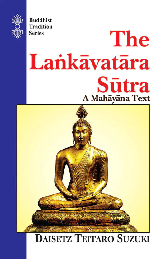 The Lankavatara Sutra: A Mahayana Text (Tr. for the first time from the original Sanskrit) By Daisetz Teitaro Suzuki