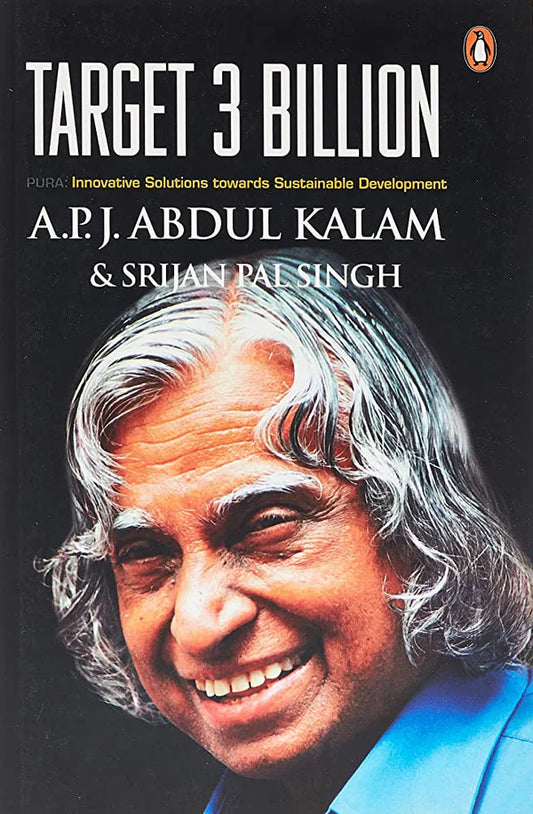 Target 3 Billion: Innovative Solutions Towards Sustainable Development by A.P.J. Abdul Kalam , Srijan Pal Singh