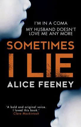 Sometimes I Lie By Alice Feeney