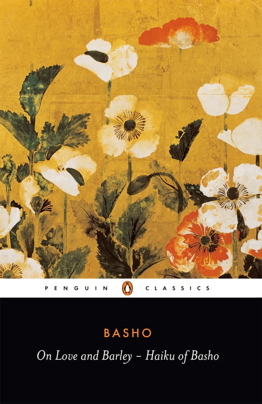 On Love and Barley: Haiku of Basho By Matsuo Bashō, Lucien Stryk (Translator)