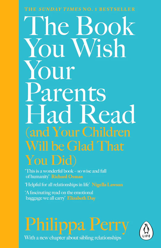 The Book You Wish Your Parents Had Read (and Your Children Will Be Glad That You Did by Philippa Perry