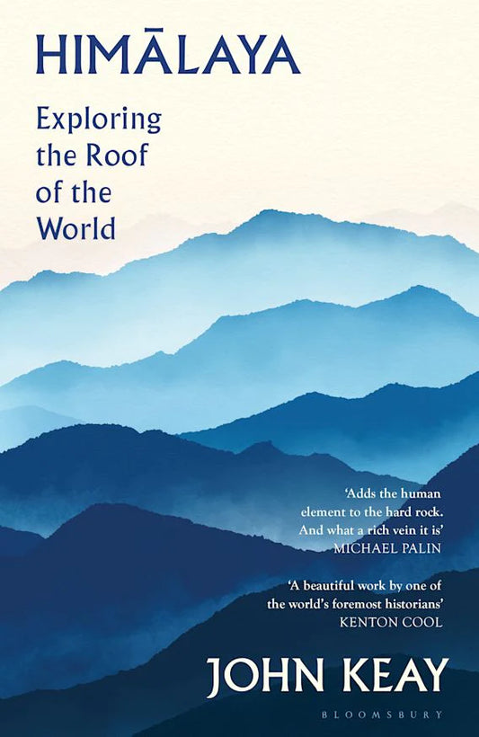 Himalaya: Exploring the Roof of the World By John Keay