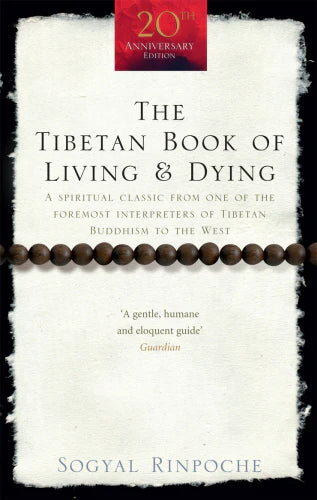 The Tibetan Book Of Living And Dying By Sogyal Rinpoche