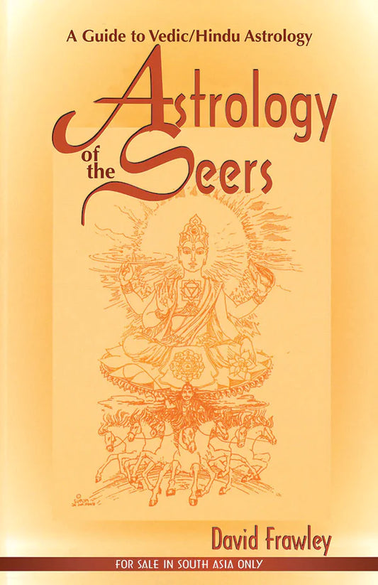 Astrology of the Seers: A Guide to Vedic / Hindu Astrology By David Frawley