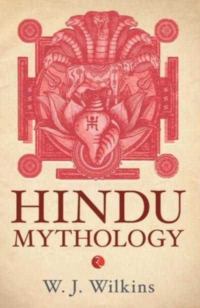 Hindu Mythology by W J Wilkins