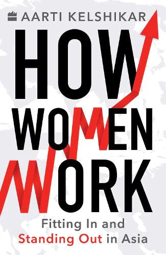 How Women Work by Aarti Kelshikar