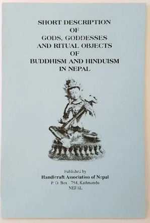 Short Description of Gods, Goddesses and Ritual Objects of Buddhism and Hinduism in Nepal by Handicraft Association of Nepal