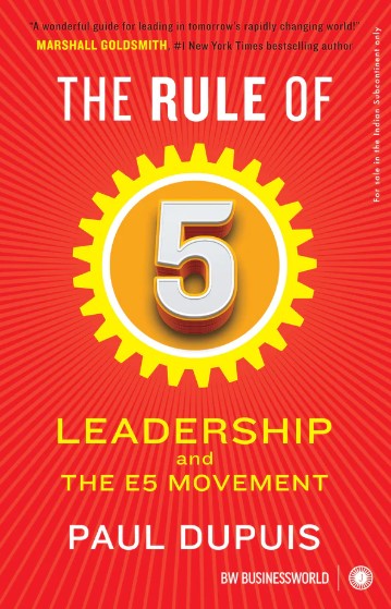 The Rule of 5: Leadership and The E5 Movement by Paul Dupuis