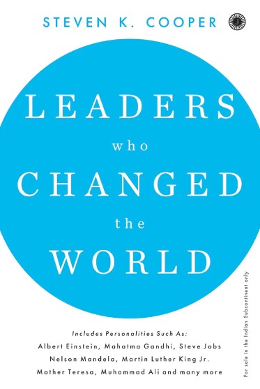 Leaders Who Changed the World by S.K. Cooper