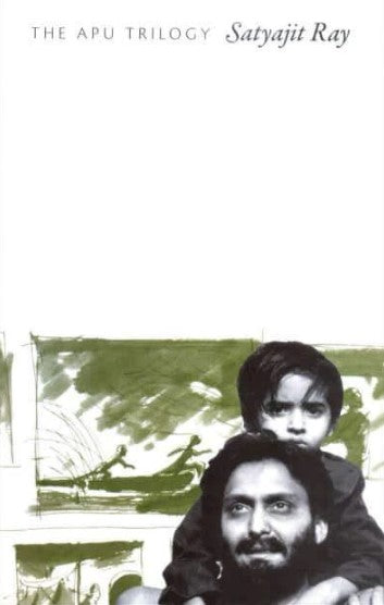 The Apu Trilogy by Satyajit Ray