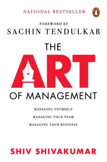 The Art of Management: Managing Yourself, Managing Your Team, Managing Your Business by Shiv Shivakumar