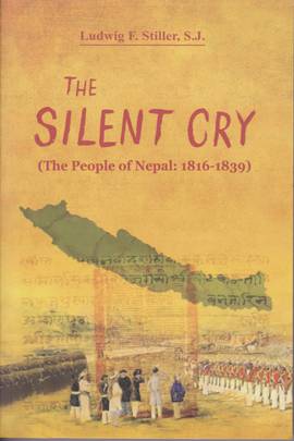 The Silent Cry (The People of Nepal: 1816-1839) by Ludwig F. Stiller, S.J.