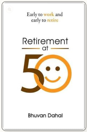 Retirement at 50 by Bhuvan Dahal