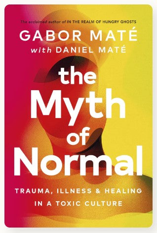 The Myth of Normal by Gabor Mate