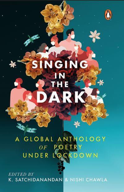 Singing in the Dark by K. Satchinandan (Edited by), Nishi Chawka (Edited by)