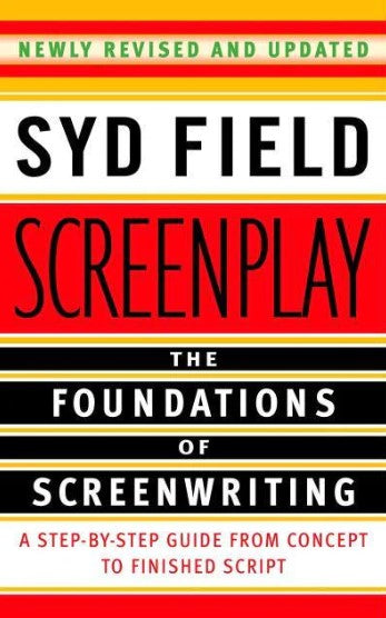Screenplay: The Foundations of Screenwriting by Syd Field