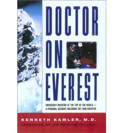 Doctor on Everest: Emergency Medicine at the Top of the World - A Personal Account of the 1996 Disaster by Kenneth Kamler, Edmund Hillary