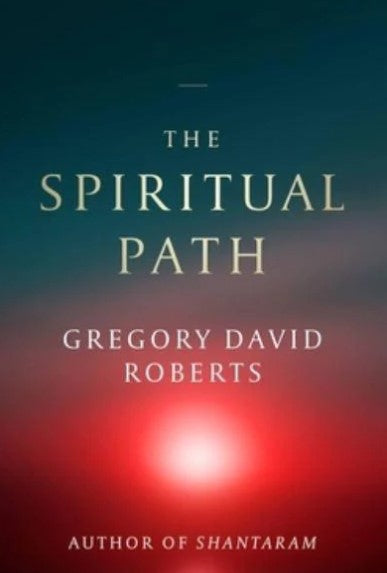 The Spiritual Path by Gregory David Roberts