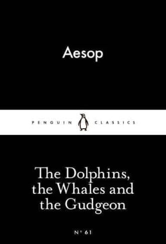 The Dolphins, the Whales and the Gudgeon by Aesop, Robert Temple (Translator), Olivia Temple (Translator)