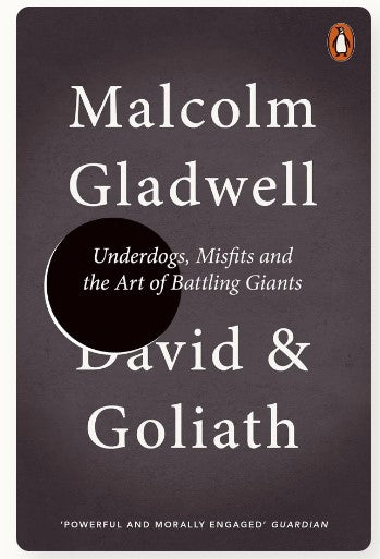 David and Goliath: Underdogs, Misfits and the Art of Battling Giants by Malcolm Gladwell