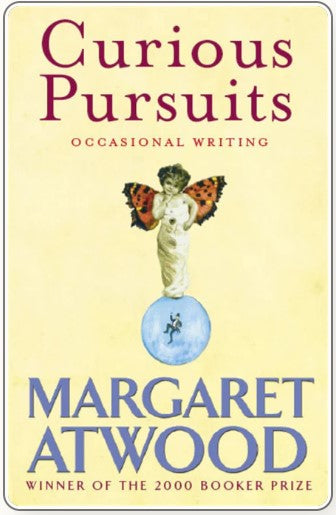 CURIOUS PURSUITS by Margaret Atwood