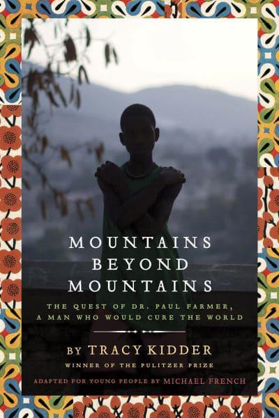 Mountains Beyond Mountains: The Quest of Dr. Paul Farmer, A Man Who Would Cure the World by Michael R. French (Adapted By), Tracy Kidder