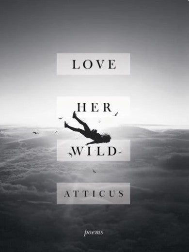 Love Her Wild by Atticus