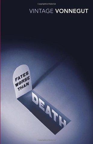 Fates Worse Than Death by Kurt Vonnegut