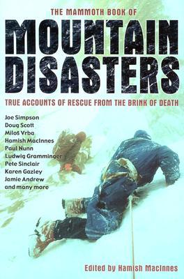 The Mammoth Book of Mountain Disasters: True Stories of Rescue from the Brink of Death by Hamish MacInnes (Editor)