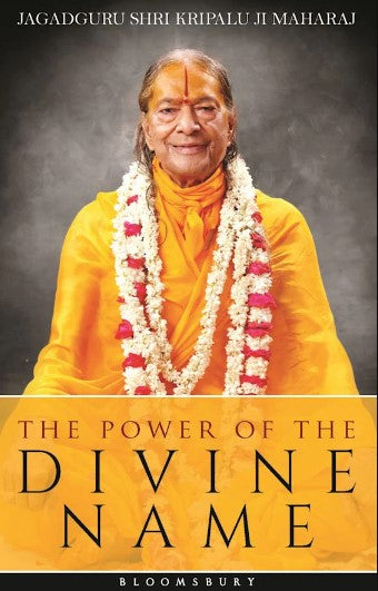 The Power of The Divine Name by Jagadguru Shri Kripalu Ji Maharaj