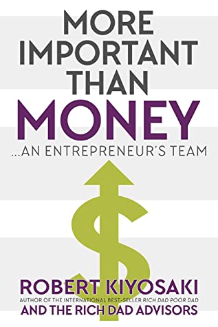 More Important Than Money: An Entrepreneur’s Team by Robert T. Kiyosaki