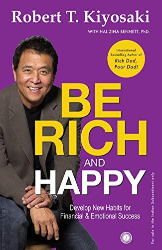 Be Rich And Happy by Robert T. Kiyosaki