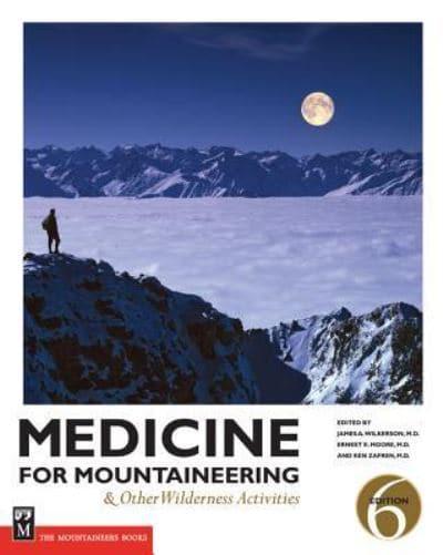 Medicine for Mountaineering & Other Wilderness Activities by James A. Wilkerson, Ken Zafren, Ernest E. Moore