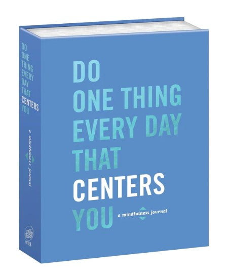 Do One Thing Every Day That Centers You: A Mindfulness Journal by Robie Rogge, Dian G. Smith
