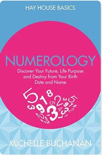 Numerology: Discover Your Future Life Purpose And Destiny From Your Birth Date And Name by Michelle Buchanan