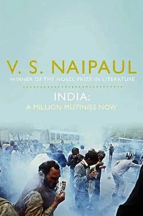 India: A Million Mutunies Now by V.S. Naipaul