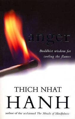 Anger: Buddhist Wisdom for Cooling the Flames by Thich Nhat Hanh