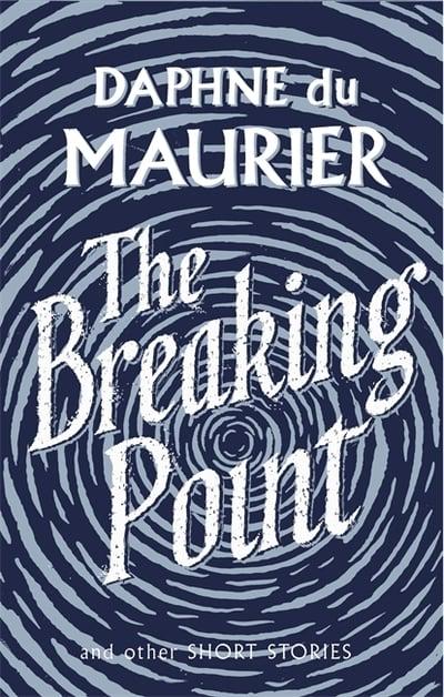 The Breaking Point by Daphne du Maurier