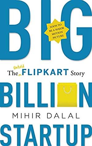 Big Billion Startup: The Untold Flipkart Story (HB) by Mihir Dalal