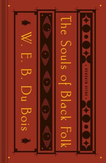 The Souls of Black Folk: With the Talented Tenth and the Souls of White Folk (HB) by W.E.B. Du Bois