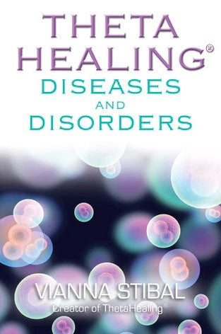 ThetaHealing: Diseases and Disorders by Vianna Stibal